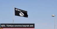 IŞİD Türkiye Sınırına Tekrar Bayrak Astı