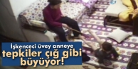 İşkenceci üvey anneye tepkiler çığ gibi