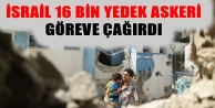 İsrail 16 bin yedek askeri göreve çağırdı