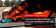 İstanbul Kavacık'ta Halk Otobüsünde Yangın: 4...
