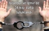 İstanbul ve İzmir'de 34 kişi daha tutuklandı