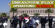 İzmir Adliyesi’ne ‘bylock’ operasyonu: 76 gözaltı