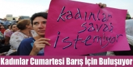 Kadınlar Cumartesi Barış İçin Buluşuyor