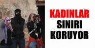 Kadınlar sınırı koruyor