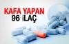 Kafa yapan 96 ilaç