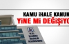Kamu İhale Kanunu Değişiyor Mu?