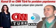 Kanal D ve CNN Türk'te çok sayıda çalışanın...