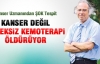 Kanser Değil Gereksiz Kemoterapi Öldürüyor