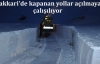 Kapanan yollar açılmaya çalışılıyor