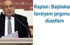 Kaplan: Başbakan'a tavsiyem jargonunu düzeltsin