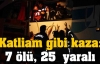 Katliam gibi kaza;  7 ölü, 25 yaralı...