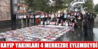 Kayıp yakınları 4 merkezde eylemdeydi