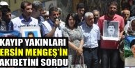 Kayıp Yakınları Ersin Mengeş’in Akıbetini Sordu