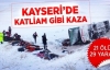 Kayseri'de katliam gibi kaza