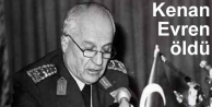 Kenan Evren öldü