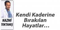 Kendi kaderine bırakılan hayatlar…