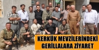Kerkük mevzilerindeki gerillalara ziyaret