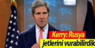 Kerry: Rusya jetlerini vurabilirdik
