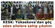 KESK Hakkari Şubesi: Yüksekova'dan göç eden ailelere...