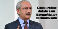 Kılıçdaroğlu: Anlatırsam Davutoğlu zor durumda kalır