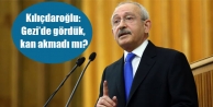 Kılıçdaroğlu: Gezi’de gördük, kan akmadı...