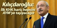 Kılıçdaroğlu: İlk KHK hariç hepsini AYM’ye...