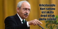 Kılıçdaroğlu: Kürt sorunu üst akılla değil...