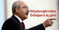 Kılıçdaroğlu'ndan Erdoğan'a üç gün!