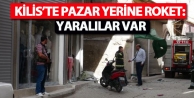Kilis’te pazar yerine roket: Yaralılar var