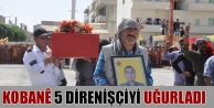 Kobanê 5 direnişçiyi uğurladı