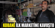 Kobanê ilk marketine kavuştu