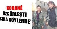 ‘Kobanê özgürleşti sıra köylerde’