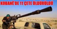 Kobanê’de 11 çete öldürüldü
