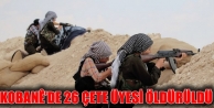 Kobanê’de 26 çete üyesi öldürüldü