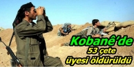 Kobanê’de 53 çete üyesi öldürüldü