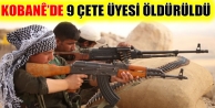 Kobanê’de 9 çete üyesi öldürüldü