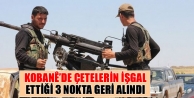 Kobanê’de çetelerin işgal ettiği 3 nokta geri...