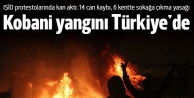 Kobani yangını Türkiye'nin dört bir yanına sıçradı