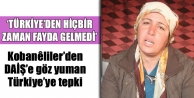 Kobanêliler’den DAİŞ’e göz yuman Türkiye’ye...