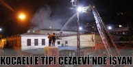 Kocaeli E Tipi Cezaevi'nde isyan