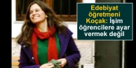Koçak: İşim öğrencilere ayar vermek değil