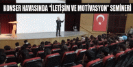 Konser Havasında “İletişim ve Motivasyon” Semineri