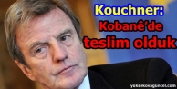 Kouchner: Kobanê’de teslim olduk