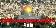 Kudüs'te sinagoga saldırı: 4 ölü