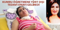 Kumru Öğretmene Yurt Dışı Tedavi Onayı Gelmedi