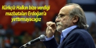 Kürkçü: Halkın bize verdiği mazbataları Erdoğan’a...