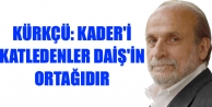 Kürkçü: Kader'i katledenler DAİŞ'in ortağıdır