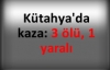 Kütahya'da kaza: 3 ölü, 1 yaralı