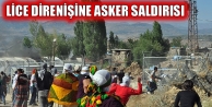 Lice direnişine asker saldırısı