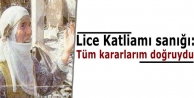 Lice Katliamı sanığı: Tüm kararlarım doğruydu